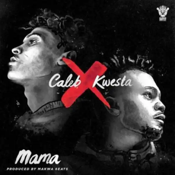 Caleb - Mama Ft. Kwesta